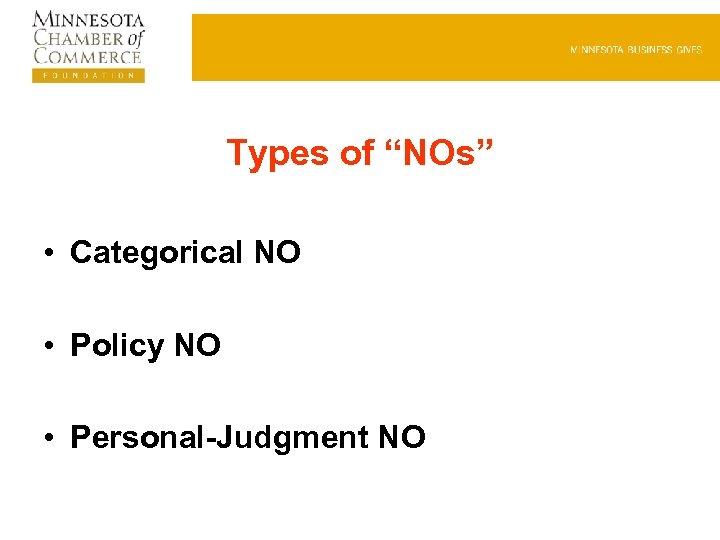 Types of “NOs” • Categorical NO • Policy NO • Personal-Judgment NO 