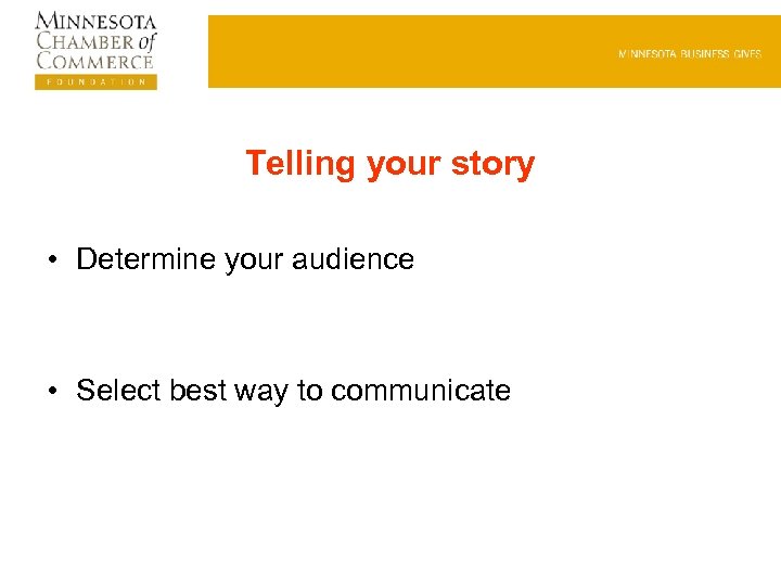 Telling your story • Determine your audience • Select best way to communicate 