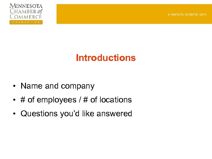 Introductions • Name and company • # of employees / # of locations •