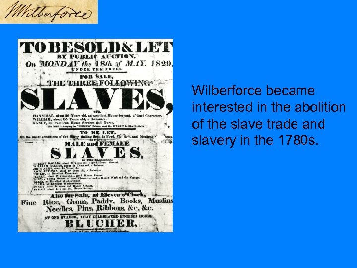 Wilberforce became interested in the abolition of the slave trade and slavery in the