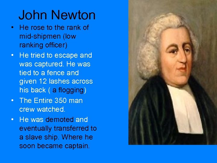 John Newton • He rose to the rank of mid-shipmen (low ranking officer) •