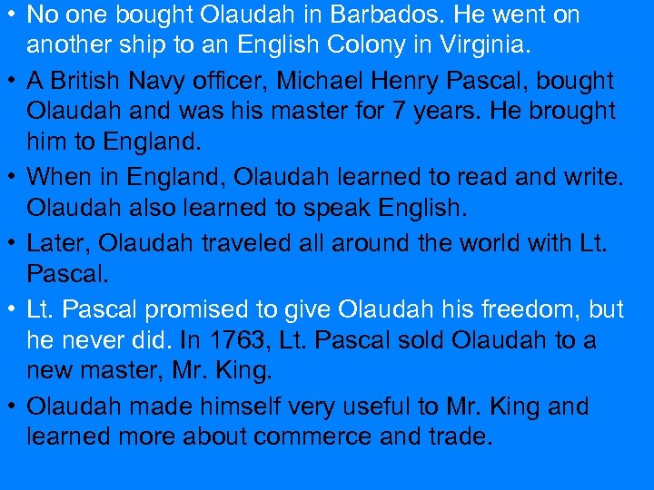  • No one bought Olaudah in Barbados. He went on another ship to
