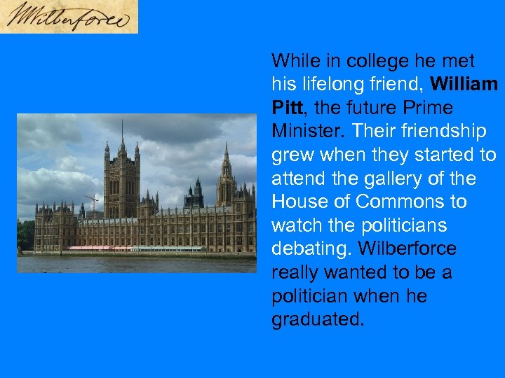 While in college he met his lifelong friend, William Pitt, the future Prime Minister.