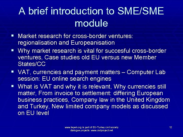 A brief introduction to SME/SME module § Market research for cross-border ventures: § §