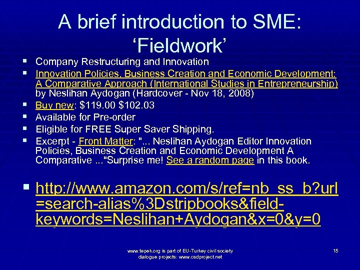 A brief introduction to SME: ‘Fieldwork’ § Company Restructuring and Innovation § Innovation Policies,