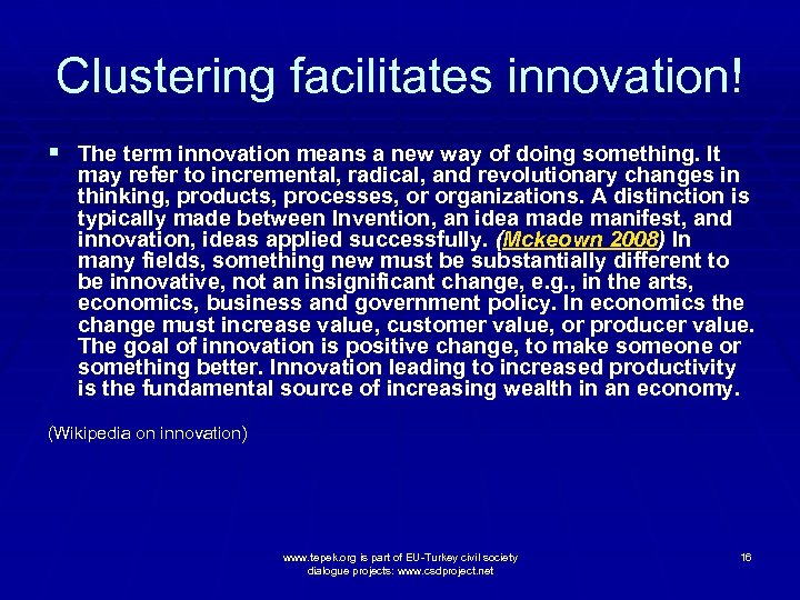 Clustering facilitates innovation! § The term innovation means a new way of doing something.