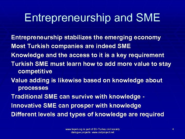 Entrepreneurship and SME Entrepreneurship stabilizes the emerging economy Most Turkish companies are indeed SME