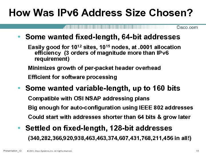 How Was IPv 6 Address Size Chosen? • Some wanted fixed-length, 64 -bit addresses