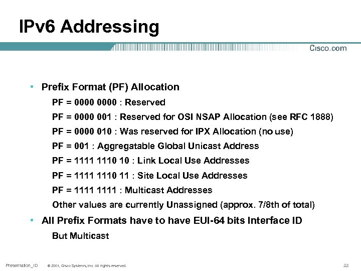 IPv 6 Addressing • Prefix Format (PF) Allocation PF = 0000 : Reserved PF