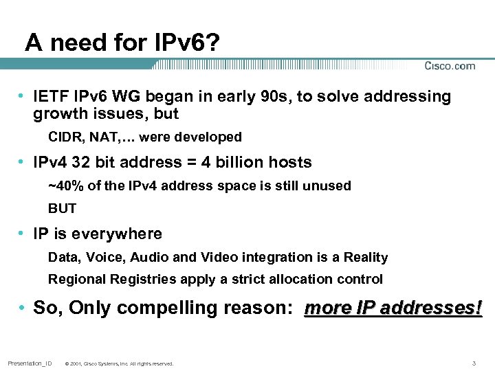 A need for IPv 6? • IETF IPv 6 WG began in early 90