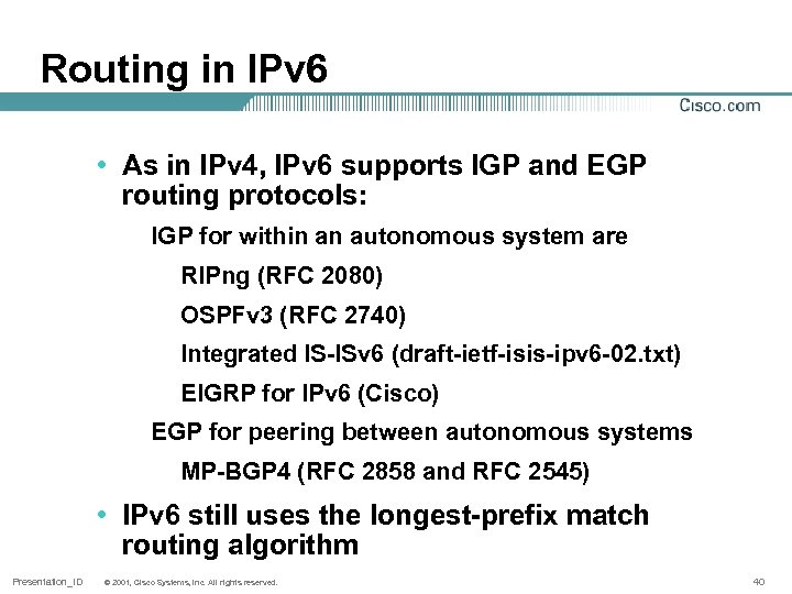 Routing in IPv 6 • As in IPv 4, IPv 6 supports IGP and