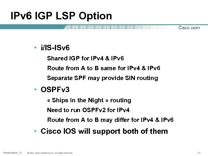 IPv 6 IGP LSP Option • i/IS-ISv 6 Shared IGP for IPv 4 &