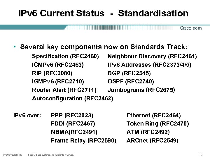 IPv 6 Current Status - Standardisation • Several key components now on Standards Track: