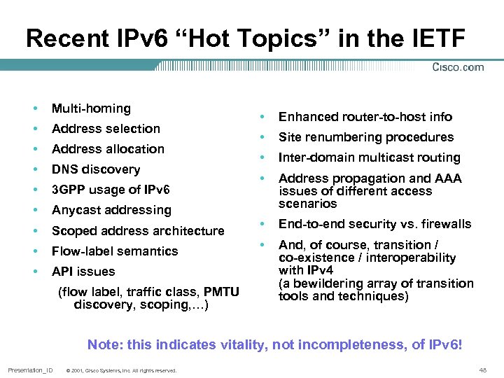 Recent IPv 6 “Hot Topics” in the IETF • Multi-homing • Address selection •