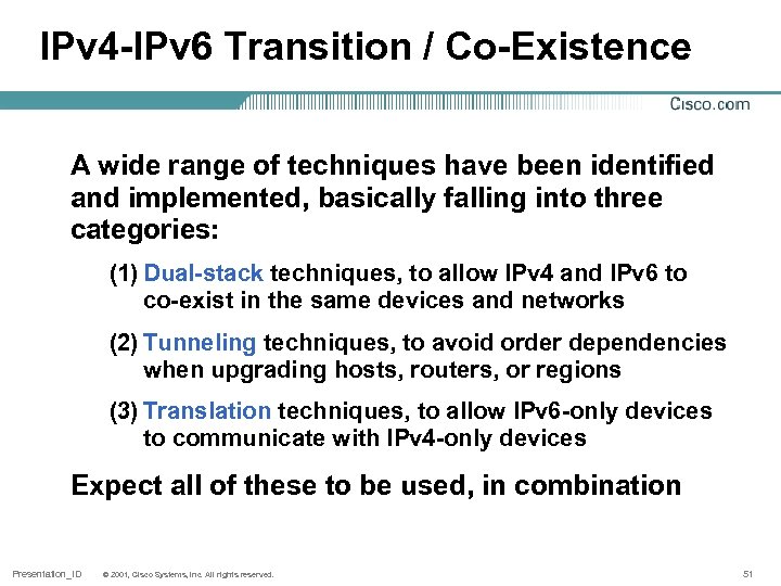 IPv 4 -IPv 6 Transition / Co-Existence A wide range of techniques have been