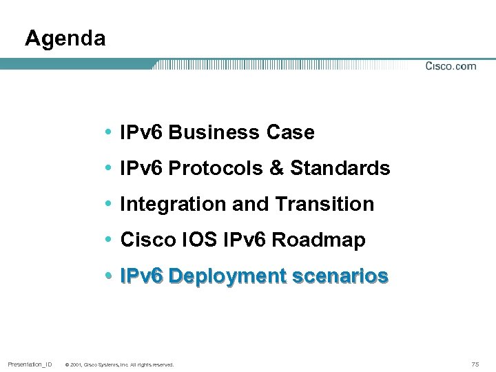 Agenda • IPv 6 Business Case • IPv 6 Protocols & Standards • Integration