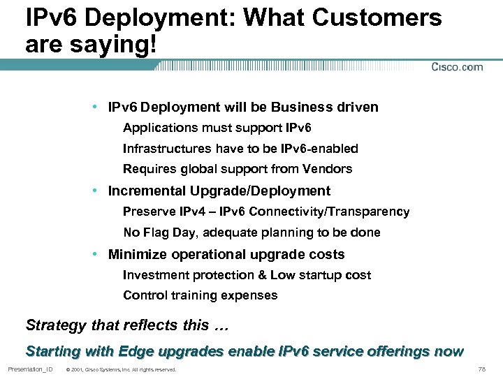 IPv 6 Deployment: What Customers are saying! • IPv 6 Deployment will be Business