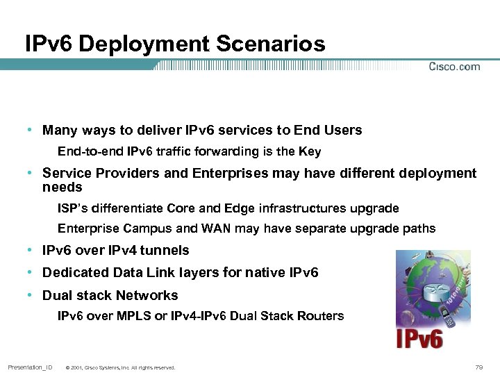 IPv 6 Deployment Scenarios • Many ways to deliver IPv 6 services to End