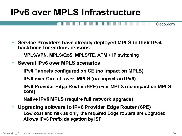 IPv 6 over MPLS Infrastructure • Service Providers have already deployed MPLS in their