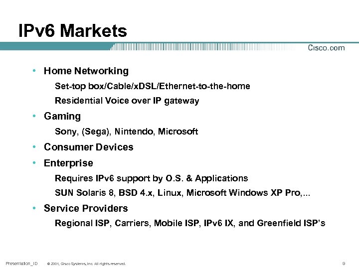 IPv 6 Markets • Home Networking Set-top box/Cable/x. DSL/Ethernet-to-the-home Residential Voice over IP gateway