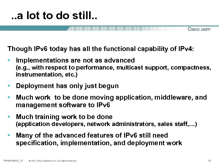 . . a lot to do still. . Though IPv 6 today has all