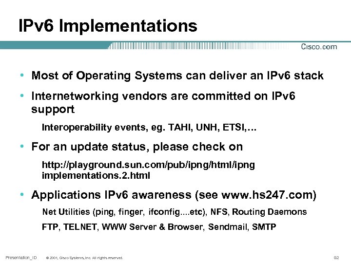 IPv 6 Implementations • Most of Operating Systems can deliver an IPv 6 stack