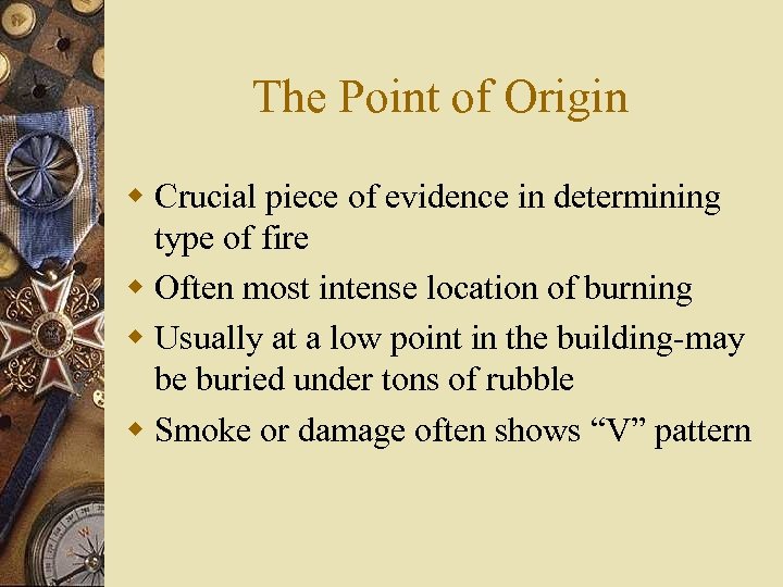 The Point of Origin w Crucial piece of evidence in determining type of fire