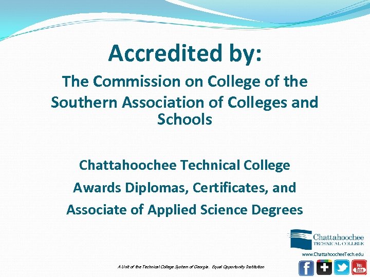 Accredited by: The Commission on College of the Southern Association of Colleges and Schools
