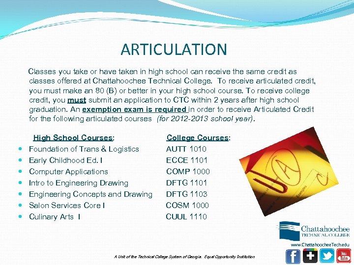 ARTICULATION Classes you take or have taken in high school can receive the same