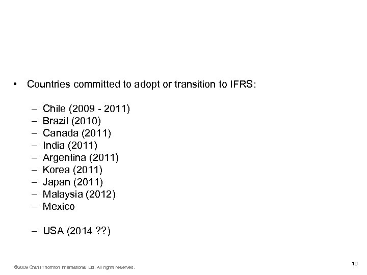 IFRS around the world (continued) • Countries committed to adopt or transition to IFRS: