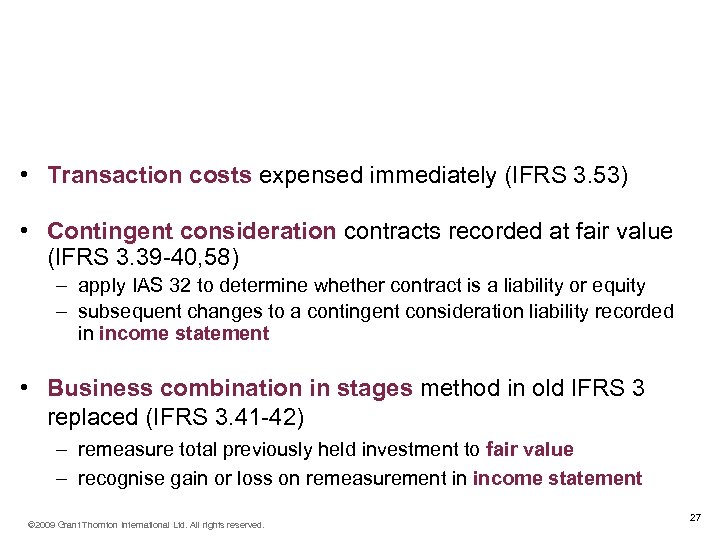 Major changes introduced by the 2008 revisions (2) IFRS 3 Business Combinations • Transaction