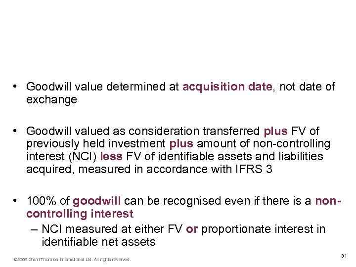 Major changes introduced by the 2008 revisions (6) IFRS 3 Business Combinations Goodwill (IFRS