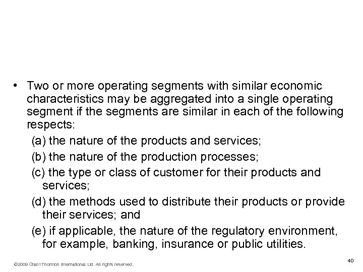 Aggregation of segments (IFRS 8. 12) • Two or more operating segments with similar