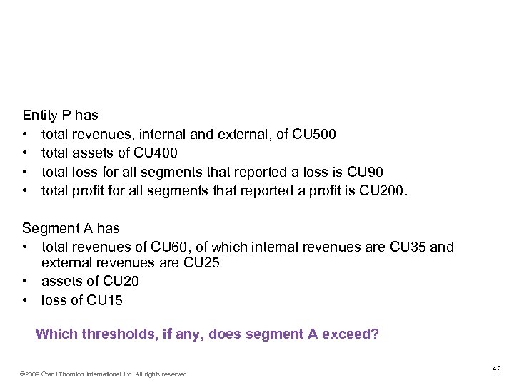 Reportable segments - example Entity P has • total revenues, internal and external, of