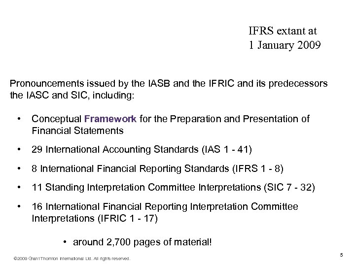 Background – what is IFRS? IFRS extant at 1 January 2009 Pronouncements issued by