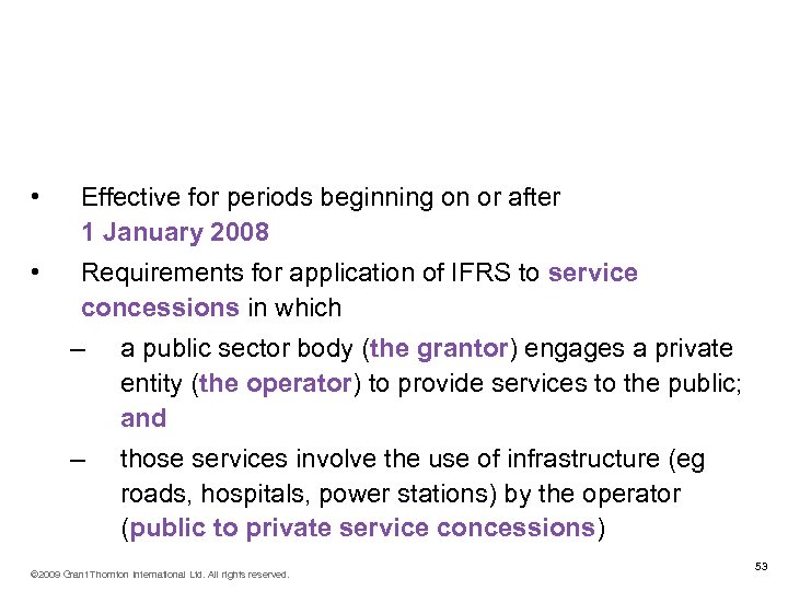 IFRIC 12 Service Concessions • Effective for periods beginning on or after 1 January