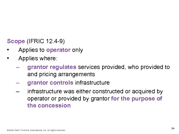 IFRIC 12 Service Concessions (continued) Scope (IFRIC 12. 4 -9) • Applies to operator