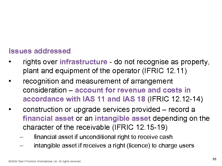 IFRIC 12 Service Concessions (continued) Issues addressed • rights over infrastructure - do not