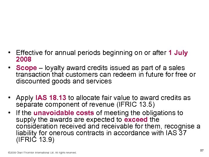 IFRIC 13 Customer Loyalty Programmes • Effective for annual periods beginning on or after