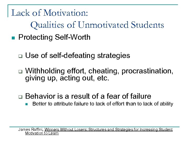 Lack of Motivation: Qualities of Unmotivated Students n Protecting Self-Worth q q q Use