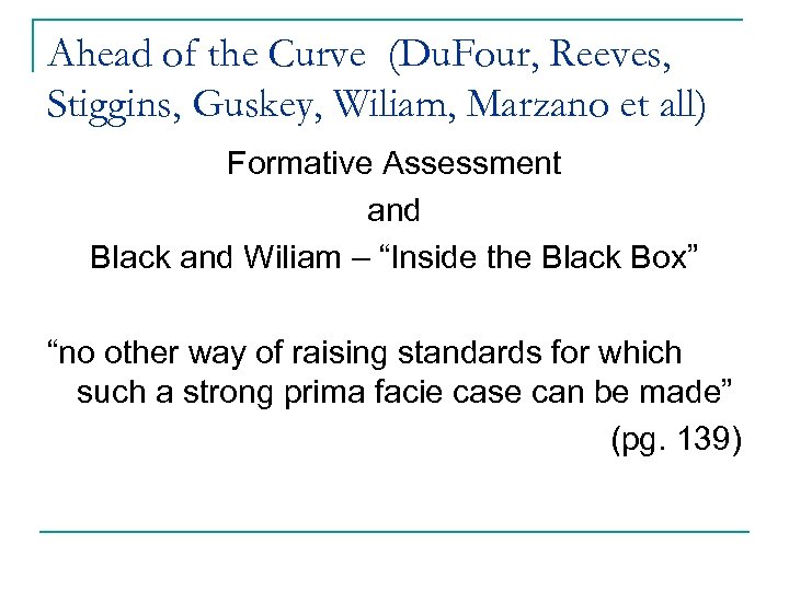 Ahead of the Curve (Du. Four, Reeves, Stiggins, Guskey, Wiliam, Marzano et all) Formative