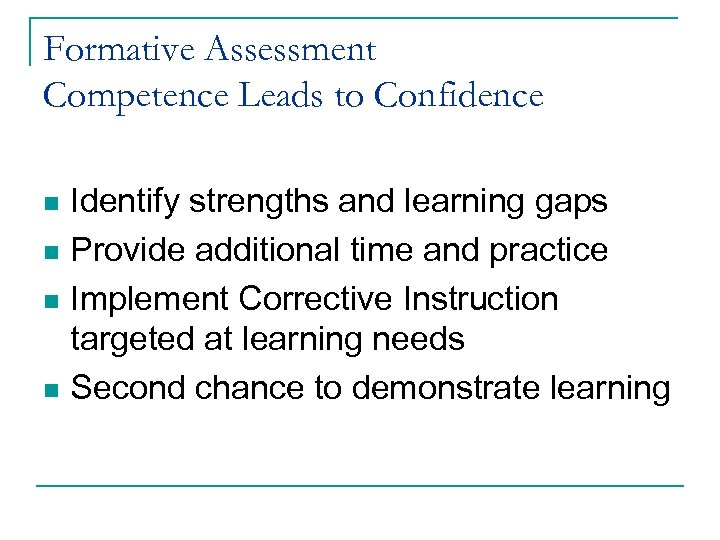 Formative Assessment Competence Leads to Confidence Identify strengths and learning gaps n Provide additional