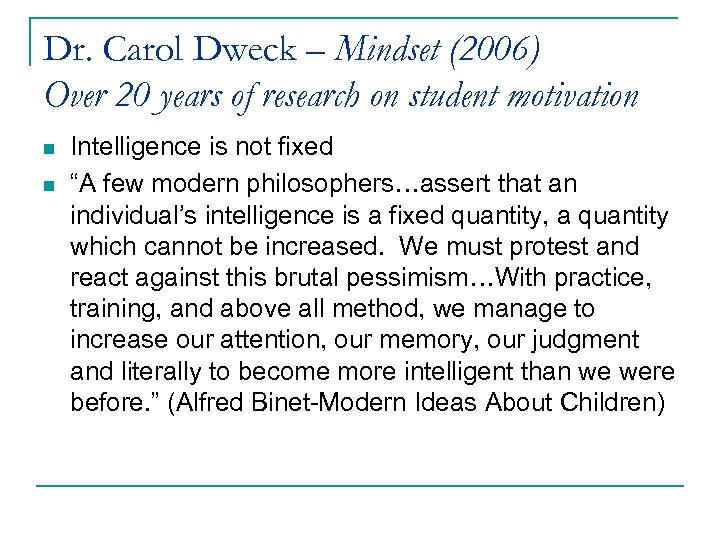 Dr. Carol Dweck – Mindset (2006) Over 20 years of research on student motivation