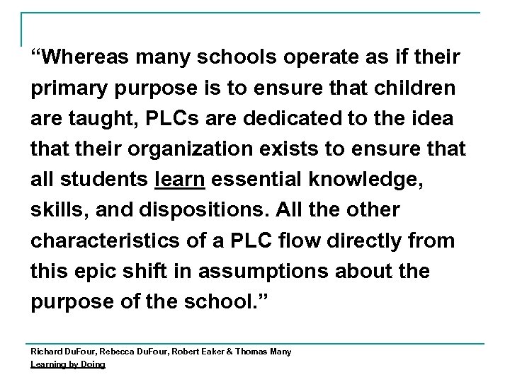 “Whereas many schools operate as if their primary purpose is to ensure that children