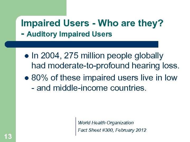 Impaired Users - Who are they? - Auditory Impaired Users In 2004, 275 million