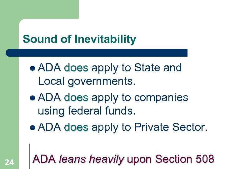 Sound of Inevitability l ADA does apply to State and Local governments. l ADA
