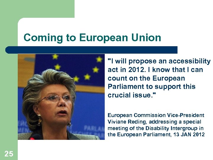 Coming to European Union "I will propose an accessibility act in 2012. I know