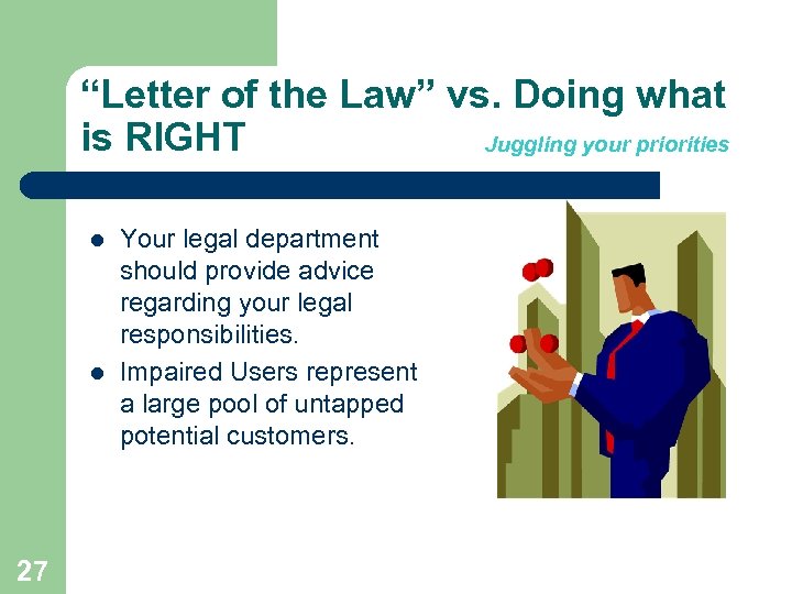 “Letter of the Law” vs. Doing what is RIGHT Juggling your priorities l l