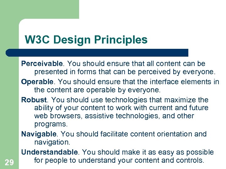 W 3 C Design Principles Perceivable. You should ensure that all content can be