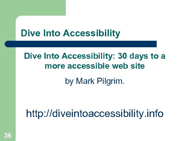 Dive Into Accessibility: 30 days to a more accessible web site by Mark Pilgrim.
